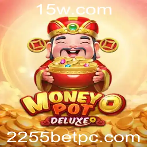 Explorando o Mundo de MoneyPotDELUXE: O Jogo de Apostas 2255 Bet