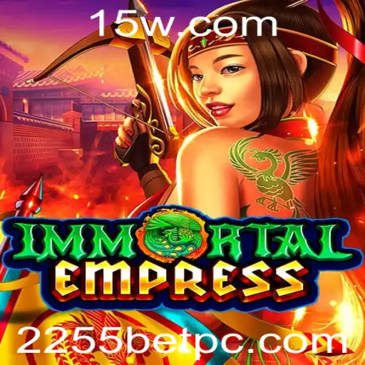ImmortalEmpress: Explorando o Universo do Jogo e a Palavra-chave 2255 Bet