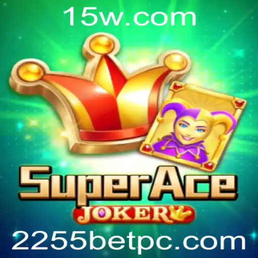 Explorando o Fascinante Mundo de SuperAceJoker e o Conceito de 2255 bet